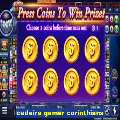 cadeira gamer corinthians